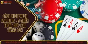 Cách chơi Poker Manclub