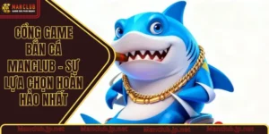 Cổng game bắn cá Manclub