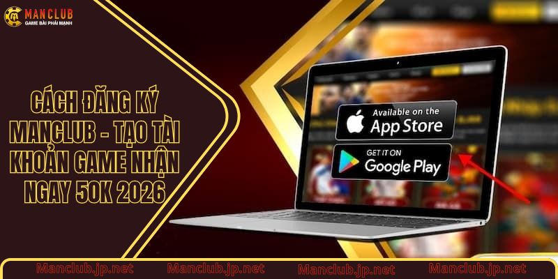 Hướng dẫn tải app Manclub