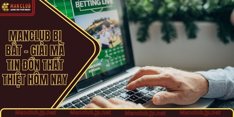 Manclub bị bắt