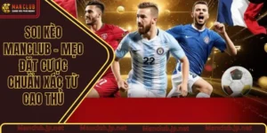 Soi kèo Manclub