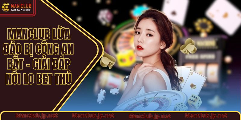 Manclub lừa đảo bị công an bắt
